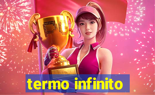 termo infinito